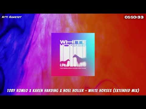Toby Romeo x Karen Harding x Noel Holler - White Horses (Extended Mix)