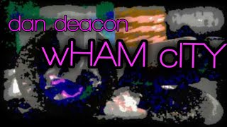 Wham City| Dan Deacon