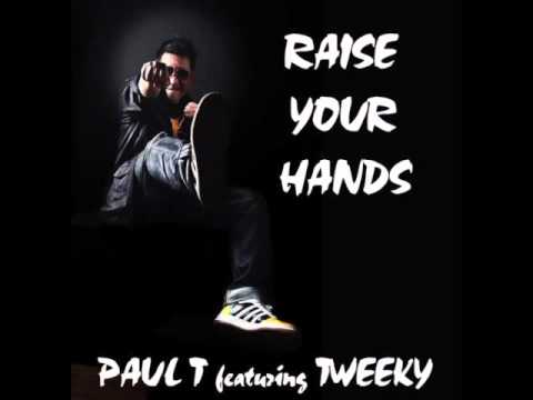 Raise Your Hands - Paul T ft Tweeky (Paul T's Club Mix)