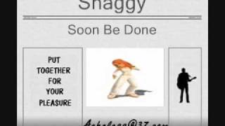 Shaggy - Soon Be Done