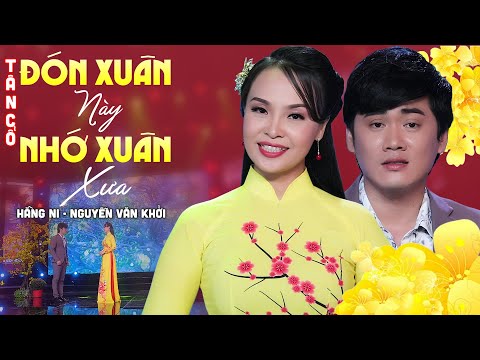 Ảnh bài hát Đón Xuân Này Nhớ Xuân Xưa - Thể hiện bởi Hằng Ni, Nguyễn Văn Khởi
