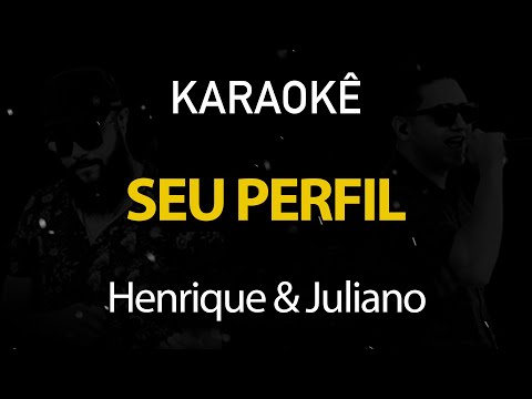 Seu Perfil - Henrique e Juliano (Karaokê Version)