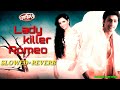Lady Killer Romeo Lofi Dev Subhashree Jeet Gannguli Akriti Kakkar Slowed Reverb SVF