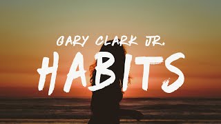 Gary Clark Jr. - Habits (Lyrics)