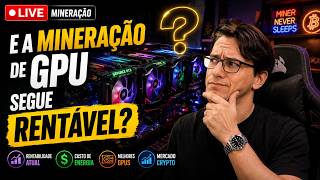 🔥 SEGUIMOS MINERANDO COM GPU?! E CPU E ASICS? 📽️BATE PAPO E TIRA DÚVIDAS