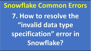 7. How to resolve the invalid data type specification in Snowflake Snowflake |DWH | VCKLY Tech