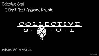 Collective Soul    I Don&#39;t Need Anymore Friends   Afterwords