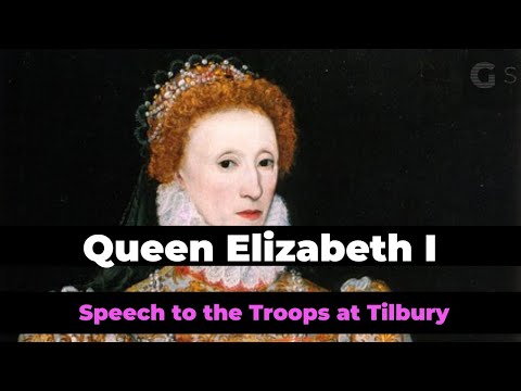 Queen Elizabeth I :  Full Speech to the Troops at Tilbury
