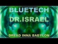 Bluetech and Dr. Israel - Dread Inna Babylon