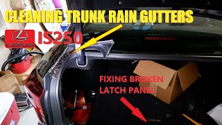 Lexus IS250 IS350 IS-F Trunk Gutter Cleaning | Broken Trunk Latch Panel Repair