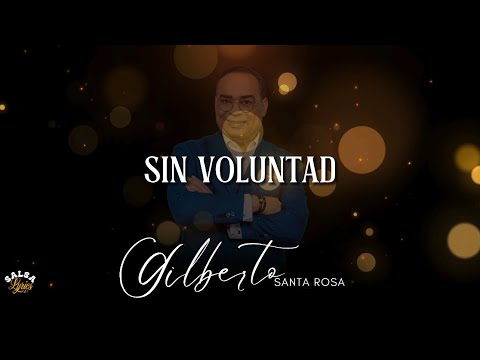 Sin Voluntad - Gilberto Santa Rosa | LETRA