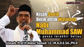 Download lagu Kisah Sedih Detik-detik Wafatnya Nabi Muhammad SAW || Ustadz Abdul Somad Tak Henti-henti Menangis mp3