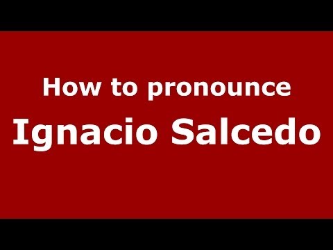 How to pronounce Ignacio Salcedo (Spanish/Spain) - PronounceNames.com