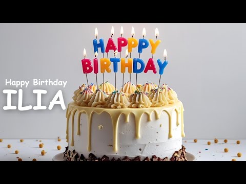 ILIA BIRTHDAY SONG 🎂🎶, HAPPY BIRTHDAY ILIA🎂🎉🎁, #ilia #birthday #song #fyp #yt #viral #video #youtube