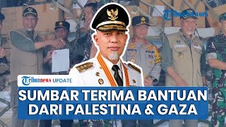 Gubernur Sumbar Akui Sudah Terima Bantuan dari Gaza hingga Palestina: Kami Tak Menghalangi