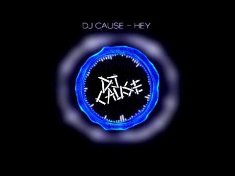 DJ Cause - Hey (Original Mix)