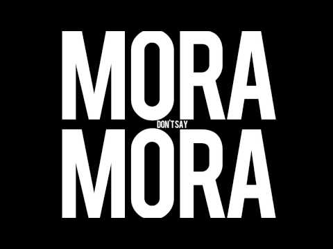 Mora Mora - Don't Say