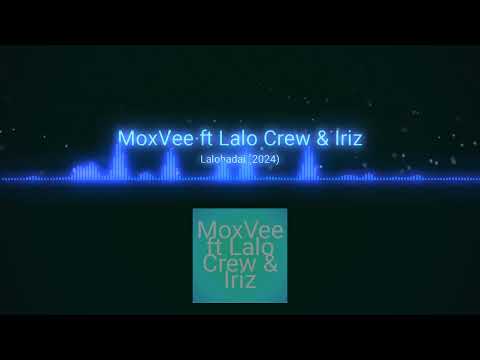 Lalohadai (2024) Produce By MoxVee [YMT_STUDIO] MoxVee ft Lalo Crew & Iriz