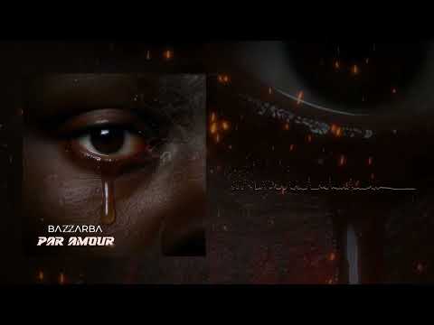 Bazzarba -  PAR AMOUR ( audio officiel )