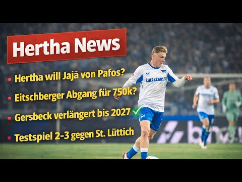 HERTHA NEWS - 2-3 in the friendly against Standard Liège. JAJÁ to HERTHA? Eitschberger €750k. Ger...