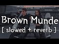 Brown Munde Slowed Reverb AP Dhillon Lofi Audio