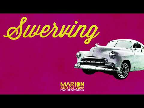 Swerving (feat. Drew Weeks) - Marion and DJ Vow [audio]