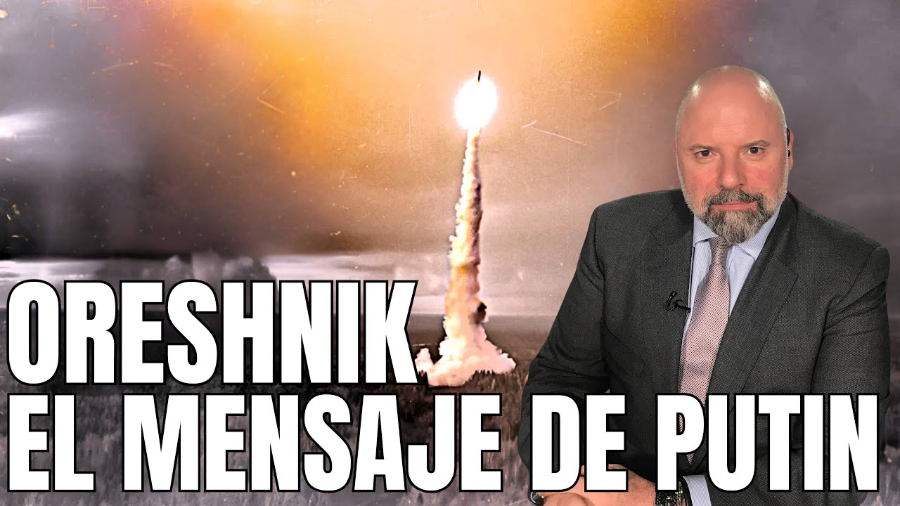 ORESHNIK. EL MENSAJE DE PUTIN