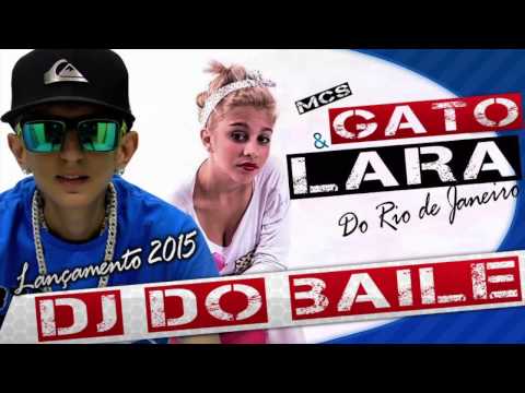MC GATO E MC LARA - DJ DO BAILE - MUSICA NOVA
