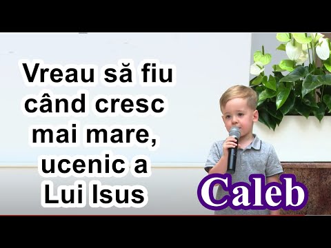 Caleb: Vreau să fiu când cresc mai mare, ucenic a Lui Isus