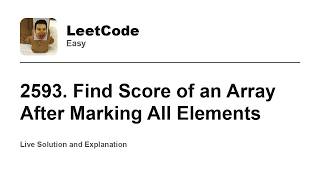 YouTube video '2593. Find Score of an Array After Marking All Elements (Leetcode Easy)'