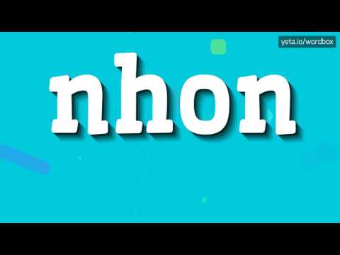 NHON - HOW TO PRONOUNCE IT!?