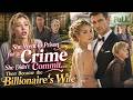 FULL She Went To Prison For A Crime She Didn T Commit Then Became The Billionaire S Wife Drama