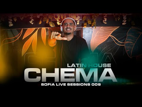 LATIN HOUSE BY CHEMA - SOFIA LIVE SESSIONS 009