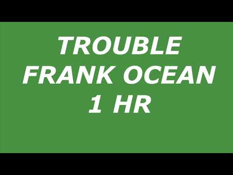Trouble 1 hr (forbidden from the beginning) || Frank Ocean