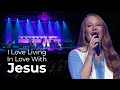 I Love Living In Love With Jesus