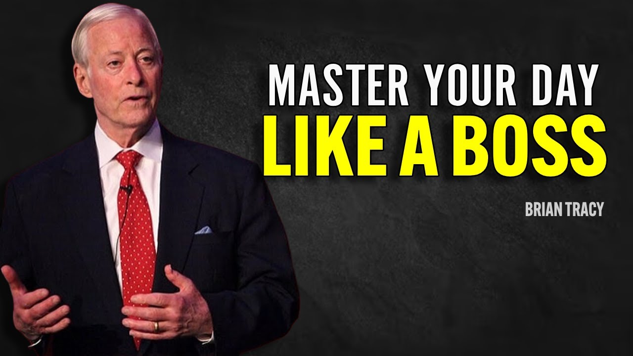 MASTER YOUR DAY LIKE A BOSS - Brian Tracy Motivation
