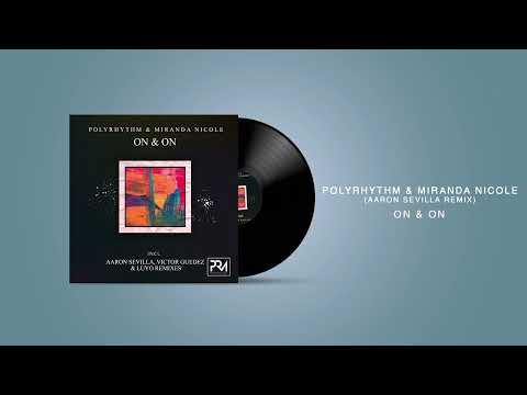 Polyrhythm & Miranda Nicole - On & On @AaronSevilla Remix