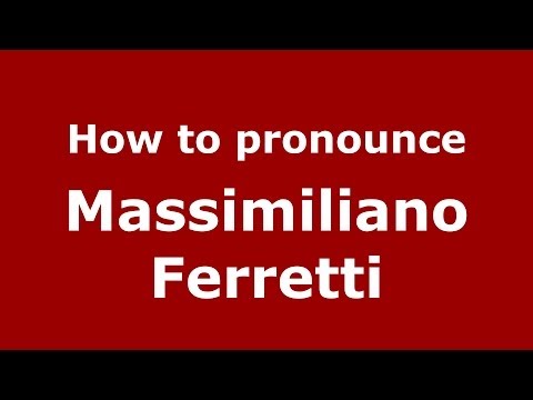 How to pronounce Massimiliano Ferretti (Italian/Italy)  - PronounceNames.com