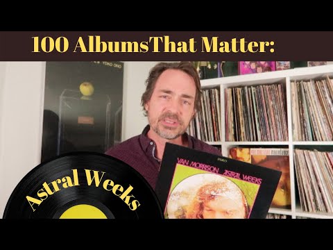 Vinyl Fetish: 100 Albums That Matter: Van Morrison's Astral Weeks