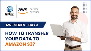 How To Transfer Your Data To Amazon S3 | Move Your Data to Amazon S3 | NetCom Learning