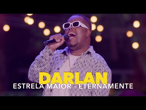 Darlan - Estrela Maior / Eternamente (Ao Vivo)