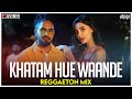 Khatam Hue Waande | Reggaeton Mix | Emiway Bantai | DJ Ravish & DJ Chico