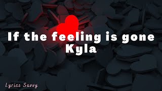 If the Feeling Is Gone - Kyla (Lyrics)