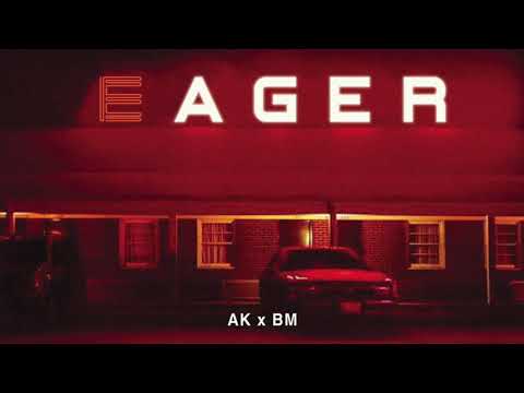 AK - EAGER FT. BM (prod. by Active By Night)