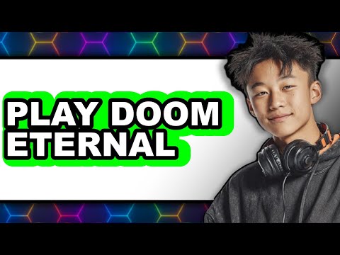 How To Play Doom Eternal (Updated)