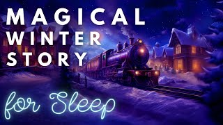 ❄️A Magical Winter Story for Sleep - A Train Town Holiday ❄️ - A Peaceful Sleepy Story