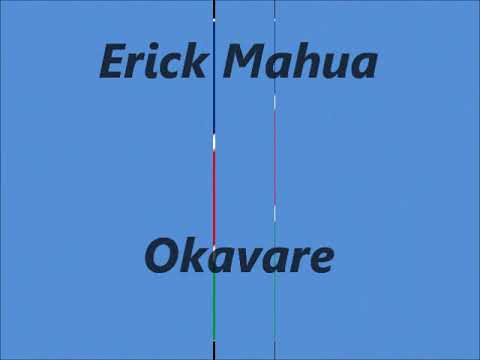 Erick Mahua    -  Okavare