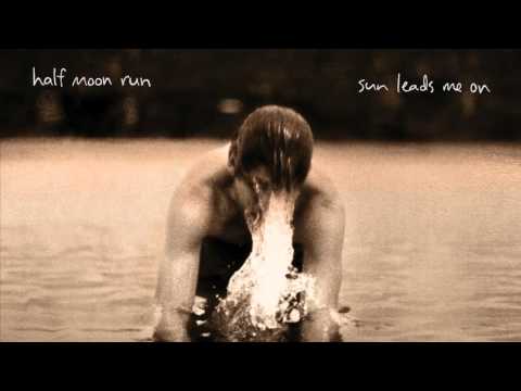 It Works Itself Out - Half Moon Run