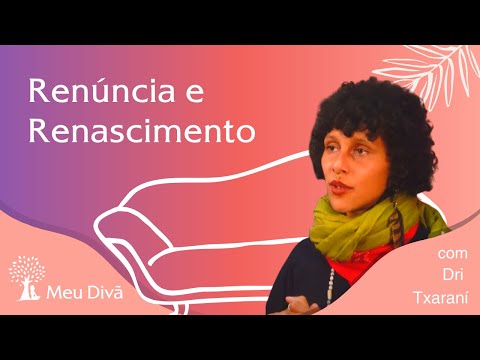 Renúncia e Renascimento: Uma História Inspiradora - Meu Retiro | Meu Divã #114 Dri Txaraní