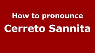 How to pronounce Cerreto Sannita